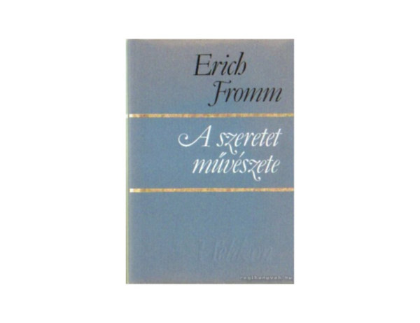 Erich Fromm - A szeretet mvszete (Llek kontroll)