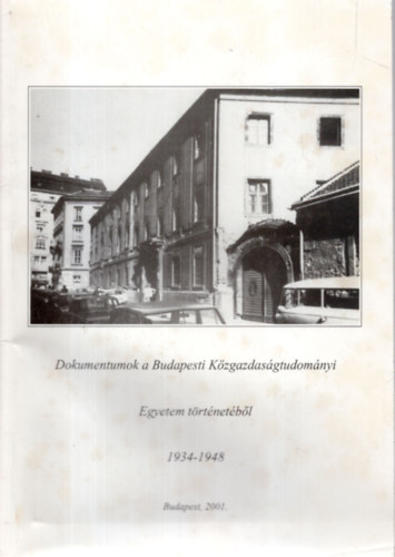 Dokumentum a Budapesti K�zgazdas�gtudom�nyi Egyetem t�rt�net�b�l 1934-1948
