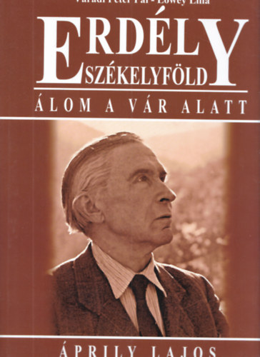 Váradi Péter Pál-Lőwey Lilla - Erdély-Székelyföld: Álom a vár alatt- Áprily Lajos (Mindkét szerző által dedikált)
