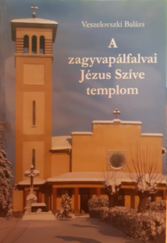 Veszelovszki Balázs - A zagyvapálfalvai Jézus Szíve templom