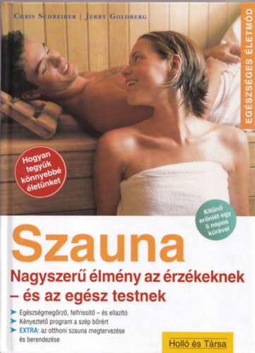 Schreiber, C.-Goldberg, J. - Szauna: nagyszerű élmény az érzékeknek- és az egész testnek