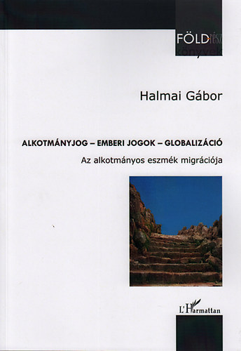 Halmai Gbor - Alkotmnyjog - Emberi jogok - Globalizci - Az alkotmnyos eszmk migrcija
