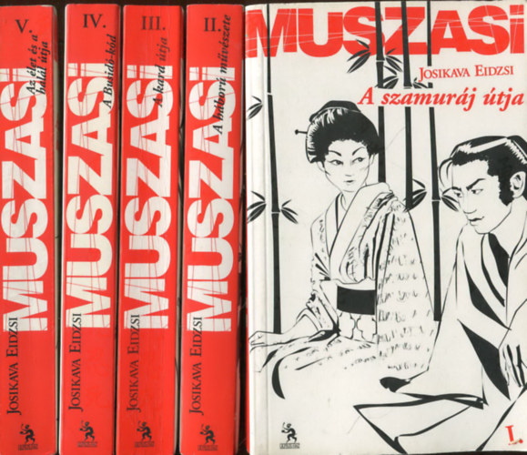 Josikava Eidzsi - Muszasi I-V. (A szamuráj útja - A háború művészete - A kard útja - A busidó-kód - Az élet és a halál útja)