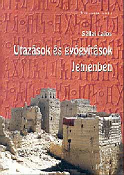 Sllei Lajos - Utazsok s gygytsok Jemenben