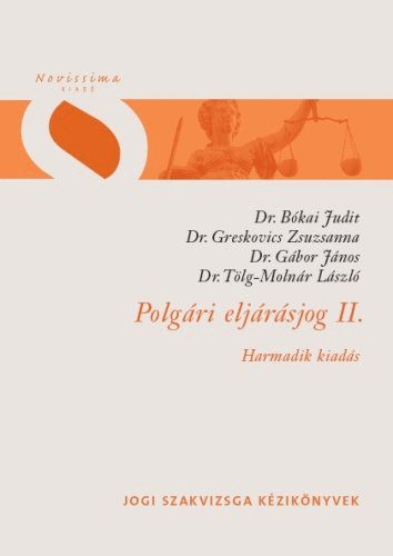 Dr. Bkai Judit; Dr. Greskovics Zsuzsanna; Dr. Gbor Jnos; Dr. Tlg-Molnr Lszl - Polgri eljrsjog I-II.