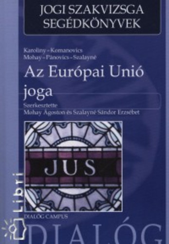 Mohay goston (szerk.); Szalayn Sndor Erzsbet (szerk.) - Az Eurpai Uni joga