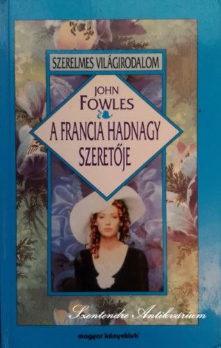 John Fowles, Gy. Horváth László (Ford.), N. Kiss Zsuzsa (ford.) - A francia hadnagy szeretője - Szerelmes világirodalom (Saját képpel!)