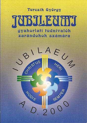 Turcsik Gyrgy - Jubileumi gyakorlati tudnivalk zarndokok szmra