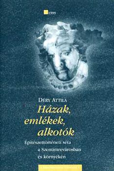 Dry Attila - Hzak, emlkek, alkotk - ptszettrtneti sta a Szentimrevrosban s krnykn