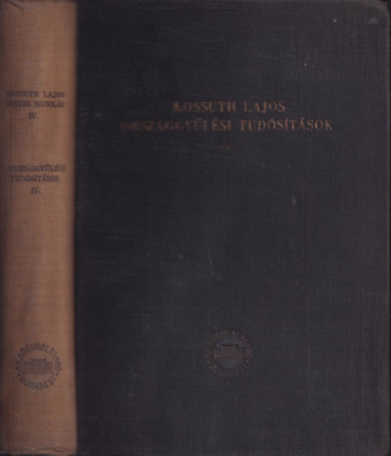 Kossuth Lajos - Orsz�ggy�l�si tud�s�t�sok IV. (Kossuth Lajos �sszes Munk�i)