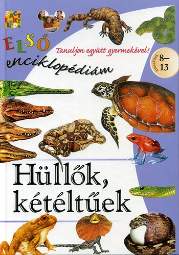 Hüllők, kétéltűek - Első enciklopédiám