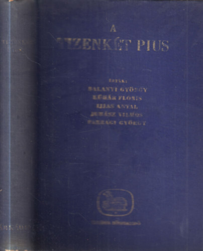 Balanyi-K�h�r-Ijjas-Juh�sz-... - A tizenk�t Pius