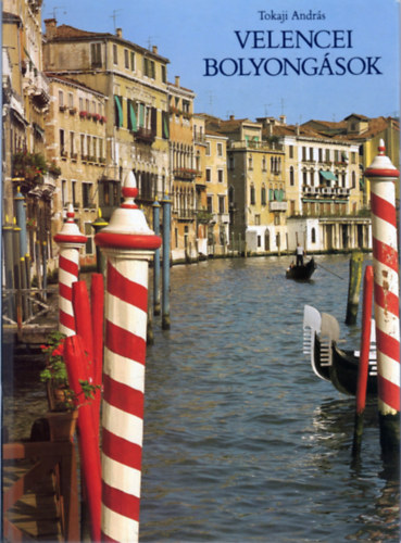 Tokaji Andr�s - Velencei bolyong�sok
