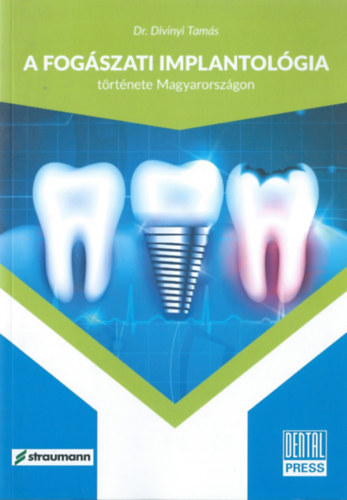 Dr. Divinyi Tamás - A fogászati implantológia története Magyarországon