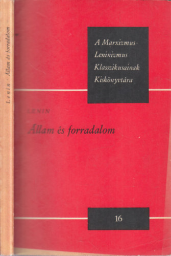 Vlagyimir Iljics Lenin - �llam �s forradalom (A Marxizmus-Leninizmus Klasszikusainak Kisk�nyvt�ra)