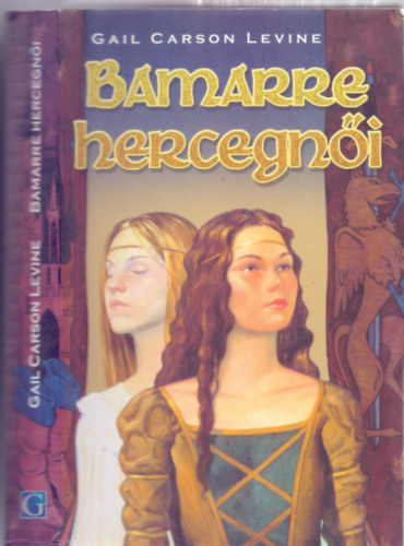 Gail Carson Levine - Bamarre hercegni (The Two Princesses of Bamarre)