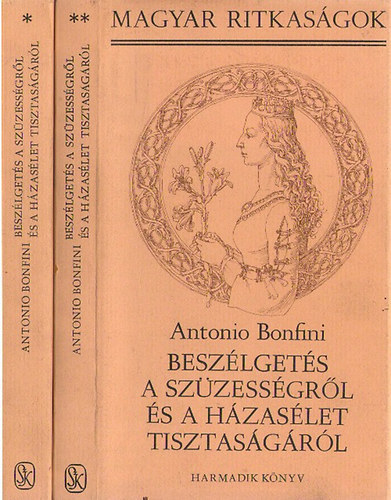 Antonio Bonfini - Beszlgets a szzessgrl s a hzaslet tisztasgrl I-II.