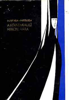 Bal�zs B�la-Bart�k B�la - A K�kszak�ll� herceg v�ra