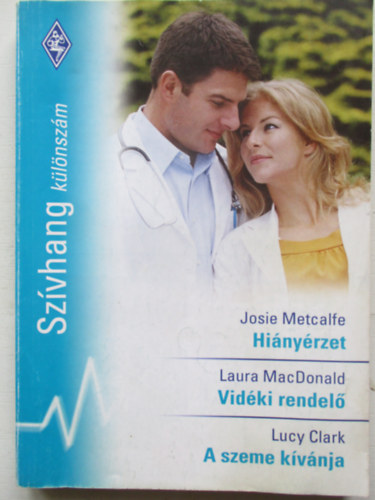 Josie Metcalfe, Laura MacDonald, Lucy Clark - Szvhang klnszm 16.ktet. (Hinyrzet+ Vidki rendel+ A szeme kvnja)