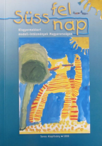 Vekerdy Lajos (szerk.), Horn Gbor, Horvth H. Attila - Sss fel nap II. (Kisgyermekkori modell-intzmnyek Magyarorszgon)