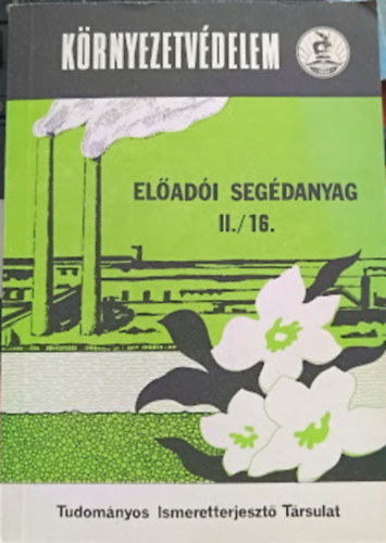 Dr. Jancs� P�l, Dr. Sz�kely Andor - K�rnyezetv�delem - El�ad�i seg�danyag II./16. (K�rnyezetv�delem - K�zeg�szs�g�gy - K�rnyezeteg�szs�g�gy)
