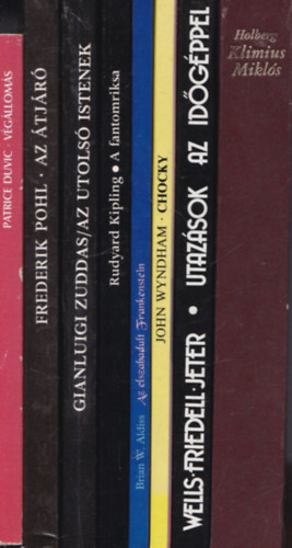 Patrice Duvic, Frederik Pohl, Gianluigi Zuddas, Rudyard Kipling, Brian W. Aldiss, John Wyndham, Wells-Friedell Jeter, Ludvig Holberg - 8 db. galaktik�s sci-fi: Klimius Mikl�snak f�ld alatt val� utja + Utaz�sok az id�g�ppel + Chocky + Az elszabadult Frankenstein + A fantomriksa + Az utols� istenek + Az �tj�r� + V�g�llom�s