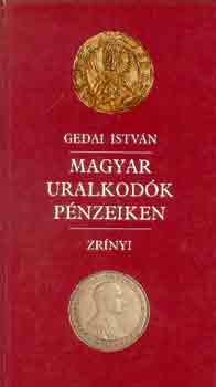 Gedai Istvn - Magyar uralkodk pnzeiken