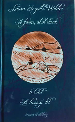Laura Ingalls Wilder - A farm, ahol lnk - A hossz tl (6.ktet)
