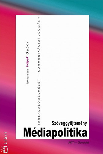 Polyk Gbor (szerk.) - Mdiapolitikai szveggyjtemny