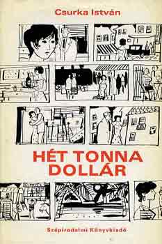 Csurka István - Hét tonna dollár