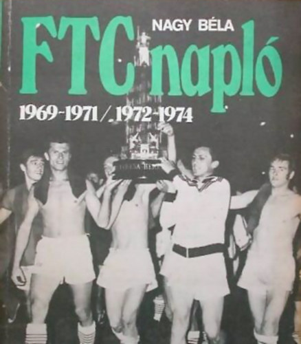 Nagy Bla - FTC napl 1969-1971/1972-1974