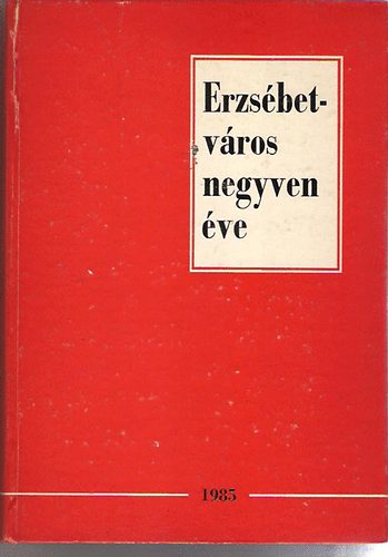 Dr. Ruzsicska M�ria-Buza P�ter - Erzs�betv�ros negyven �ve