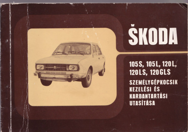 Merkur - Skoda 105S, 105L, 120L, 120LS, 120GLS szem�lyg�pkocsik kezel�si...