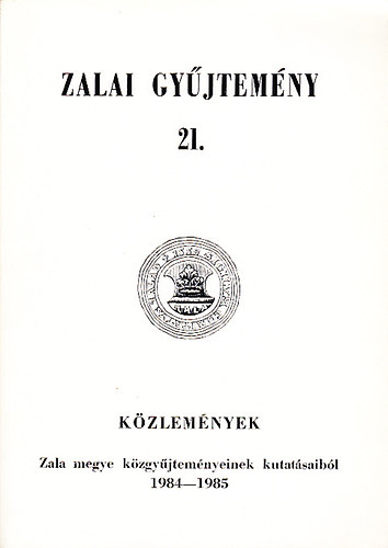 Degr Alajos (szerk.); Halsz Imre (szerk.) - Kzlemnyek Zala megye kzgyjtemnyeinek kutatsaibl 1984-1985 (Zalai gyjtemny 21.)