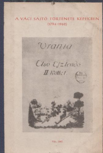 A váci sajtó története képekben (1794-1962)