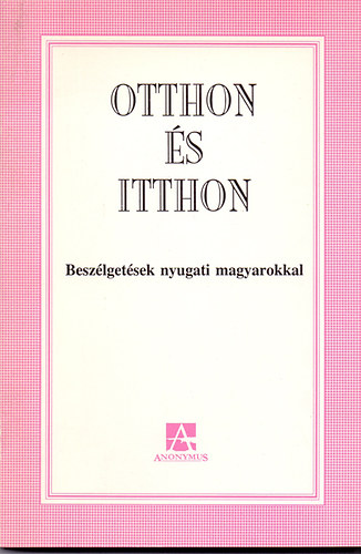 ger Gyrgy - Otthon s itthon \(beszlgetsek nyugati magyarokkal)