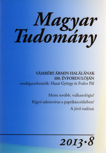 Csnyi Vilmos (fszerk.) - Magyar Tudomny - A Magyar Tudomnyos Akadmia folyirata (174. vf. 2013/8. szm)