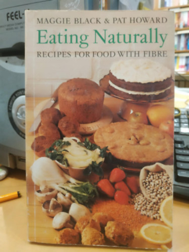 Maggie Black, Pat Howard - Eating Naturally: Recipes for Food with Fibre
