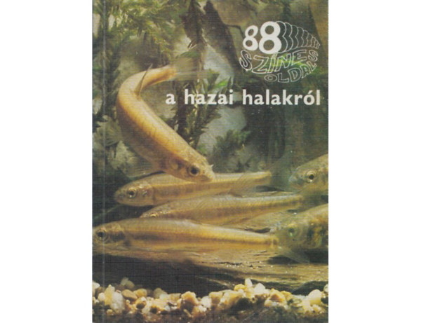 Botta Istv�n - A hazai halakr�l  A halak �l�helyei: a domb- �s s�k vid�ki patakok,  A halak �l�helyei: az �rterek	, A halak �l�helyei: a folyamok, A halak �l�helyei: a holt�gak ,A halak mozg�sa - A halak testalakja