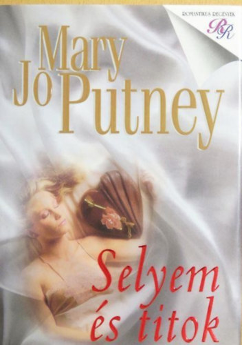 Mary Jo Putney - Selyem és titok - Selyem trilógia 2. kötet (Silk and Secrets)