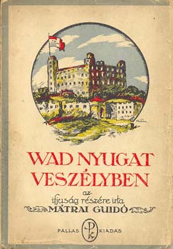 M�trai Guido - Wad Nyugat vesz�lyben