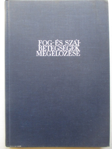 Balogh K�roly; Husz�r Gy�rgy; Sug�r L�szl� - Fog- �s sz�jbetegs�gek megel�z�se