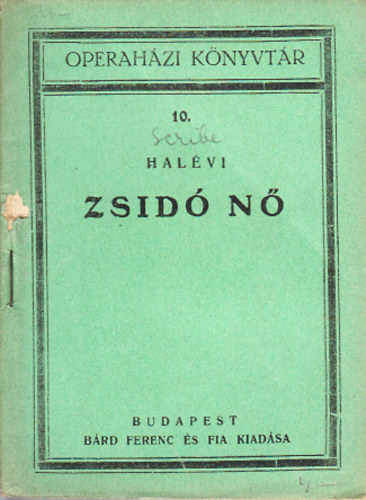 Scribe F. - Zsidó nő (Nagy opera öt felvonásban)- Operaházi könyvtár 10.
