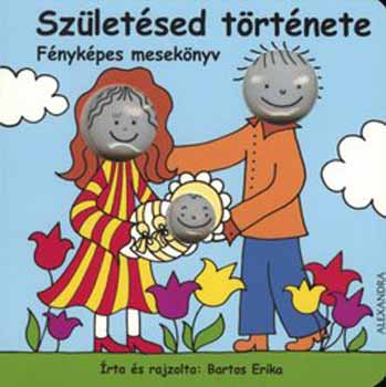 Bartos Erika - Születésed története - Fényképes mesekönyv