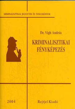 Dr. Vigh Andrs - Kriminalisztikai fnykpezs
