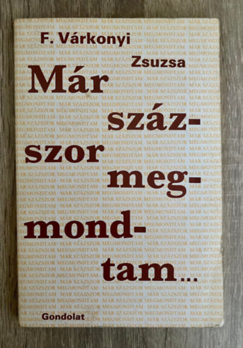 F. Vrkonyi Zsuzsa, Szerk.: Sklaki Istvn - Mr szzszor megmondtam... (Kiutak az emberi kapcsolatok zskutcibl)