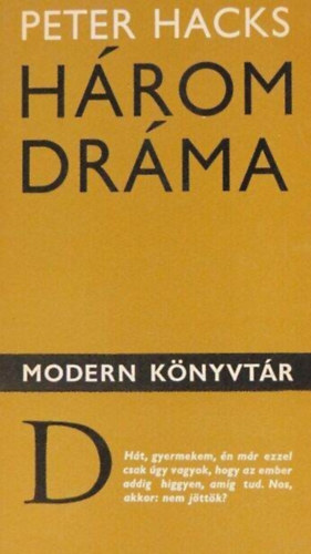 Peter Hacks, Sznt Judit (ford.), Tandori Dezs (ford.) - Peter Hacks: Hrom drma (Rosie lmodik / dm s va - komdia hrom felvonsban / Beszlgets a Stein-hzban a tvollv von Goethe rrl)