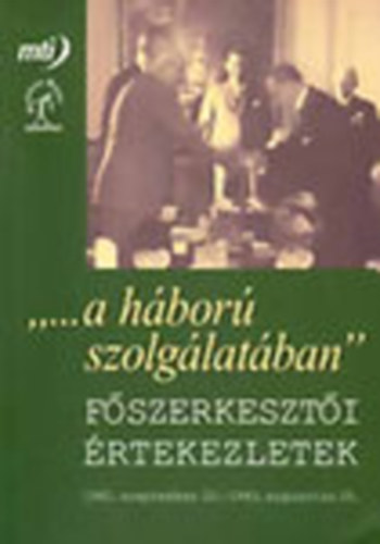 Jo Andrs - A hbor szolglatban (Fszerkeszti rtekezletek 1942-1943)