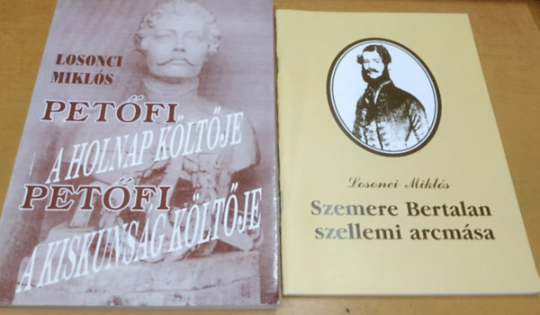 Losonci Mikls - Petfi, a holnap kltje/Petfi a Kiskunsg kltje + Szemere Bertalan szellemi arcmsa (2 fzet)