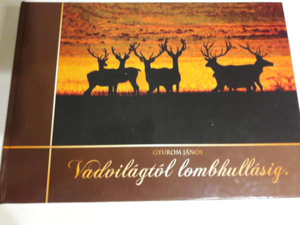 Gyurom J�nos - Vadvil�gt�l lombhull�sig